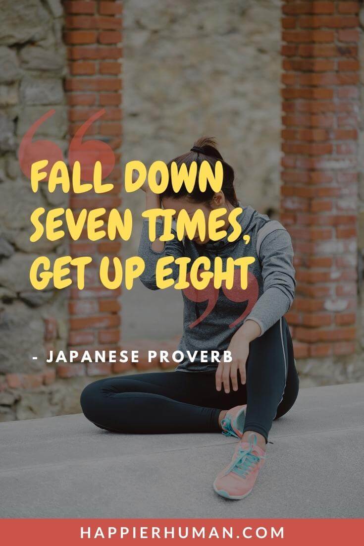 Grind Quotes - “Fall down seven times, get up eight” - Japanese Proverb | embracing the grind quotes | gym grind quotes | funny grind quotes