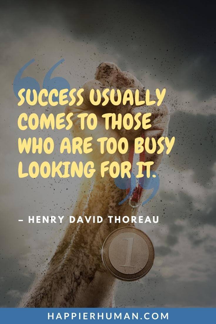 Grind Quotes - “Success usually comes to those who are too busy looking for it.” - Henry David Thoreau | rise & grind quotes | grind quotes images | grind quotes instagram