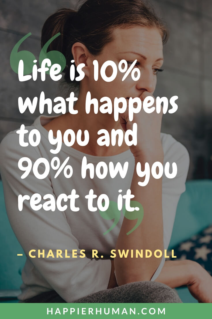 Rejection Quotes - “Life is 10% what happens to you and 90% how you react to it.” - Charles R. Swindoll | rejection quotes in english | sad rejection quotes | rejection quotes for him