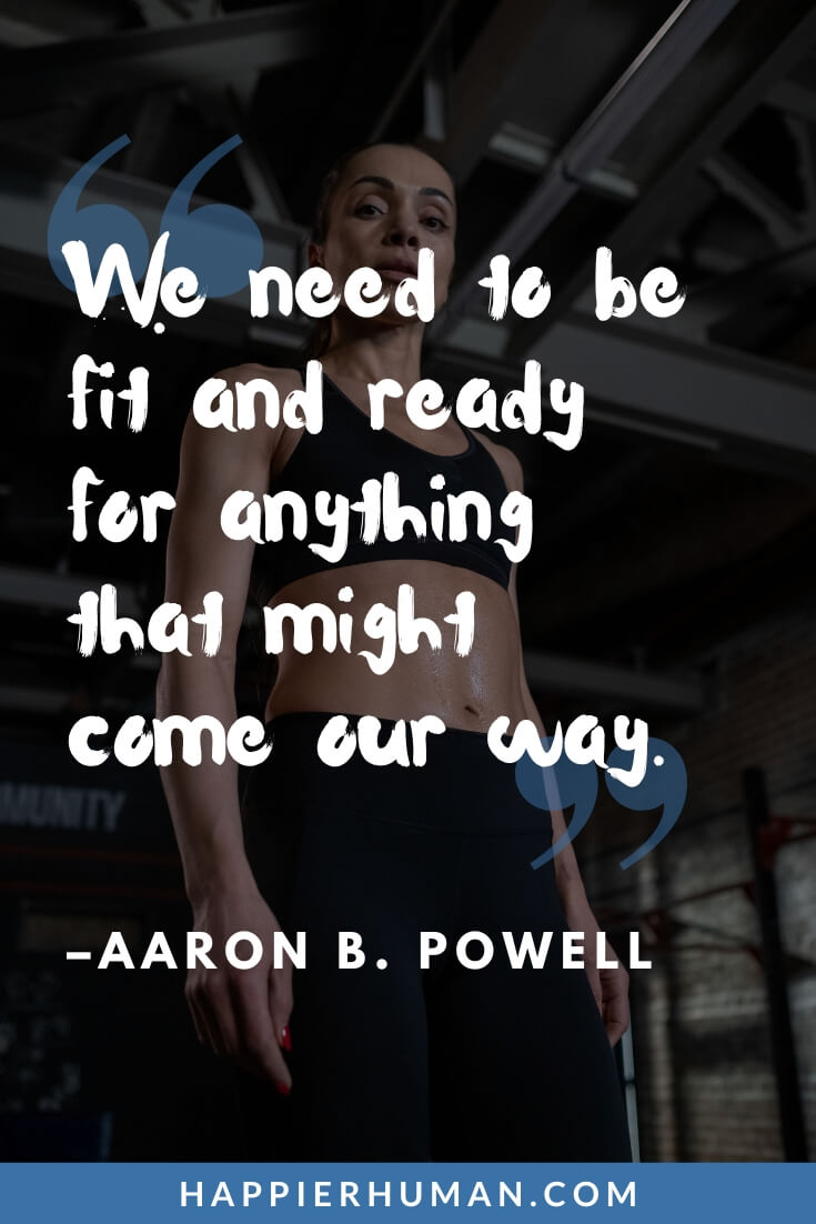 Survival Quotes - “We need to be fit and ready for anything that might come our way.” - Aaron B. Powell | survival quotes station eleven | survival quotes in the marrow thieves | survival quotes from hatchet