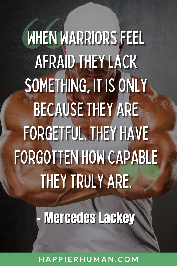Warrior Quotes - “When warriors feel afraid they lack something, it is only because they are forgetful. They have forgotten how capable they truly are.” - Mercedes Lackey | warrior quotes tattoos | ultimate warrior quotes | cancer warrior quotes