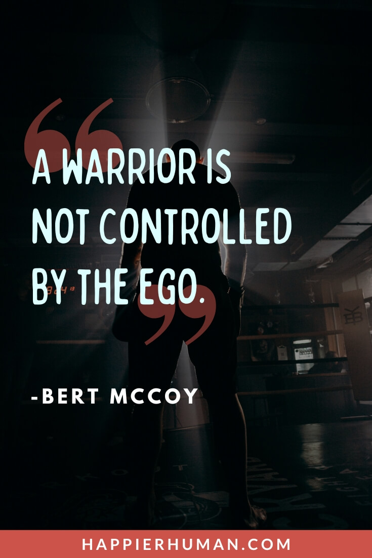 Warrior Quotes - “A warrior is not controlled by the ego.” - Bert McCoy | warrior quotes images | warrior quotes in hindi | warrior quotes about life