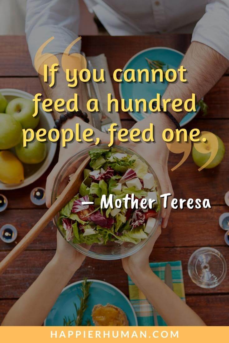Make A Difference Quotes - “If you cannot feed a hundred people, feed one.” - Mother Teresa | quotes about making a difference at work | words make a difference quotes | make a difference quotes images