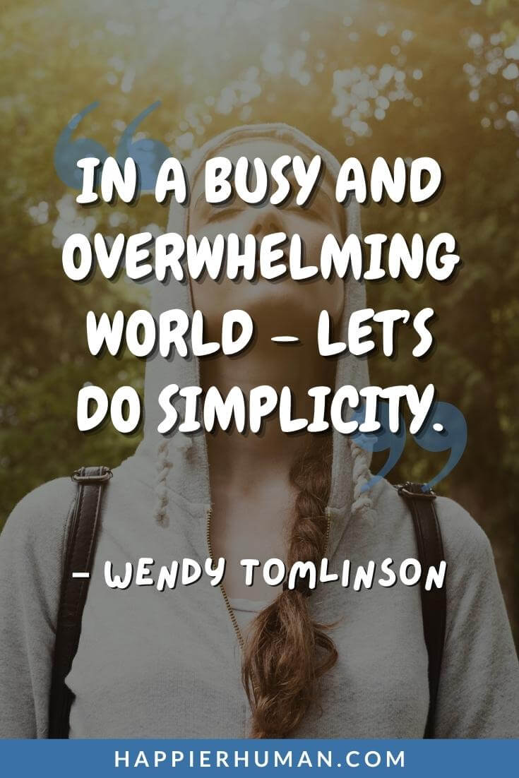 Overwhelmed Quotes - “In a busy and overwhelming world – Let’s do simplicity.” - Wendy Tomlinson | overwhelmed quotes images | overwhelmed quotes short | overwhelmed quotes goodreads