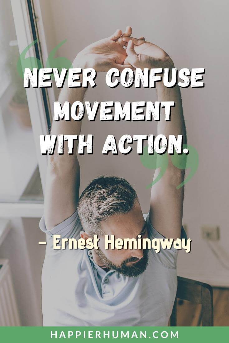 Progress Quotes - “Never confuse movement with action.” - Ernest Hemingway | self progress quotes | little progress quotes | growth and progress quotes