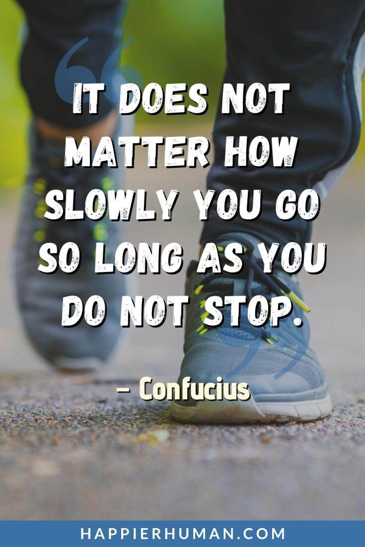 Progress Quotes - “It does not matter how slowly you go so long as you do not stop.” - Confucius | progress quotes for work | progress quotes in english | progress quotes in hindi