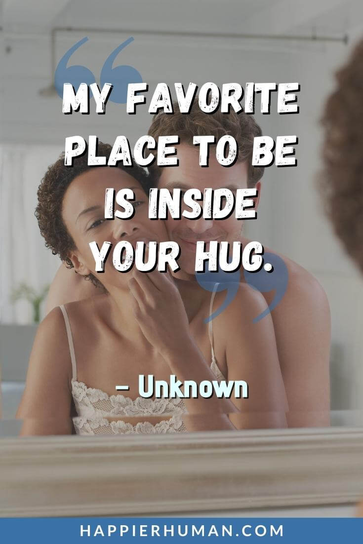 Relationship Goals Quotes - “My favorite place to be is inside your hug.” - Unknown | relationship goals quotes instagram | relationship goals quotes for her | relationship quotes