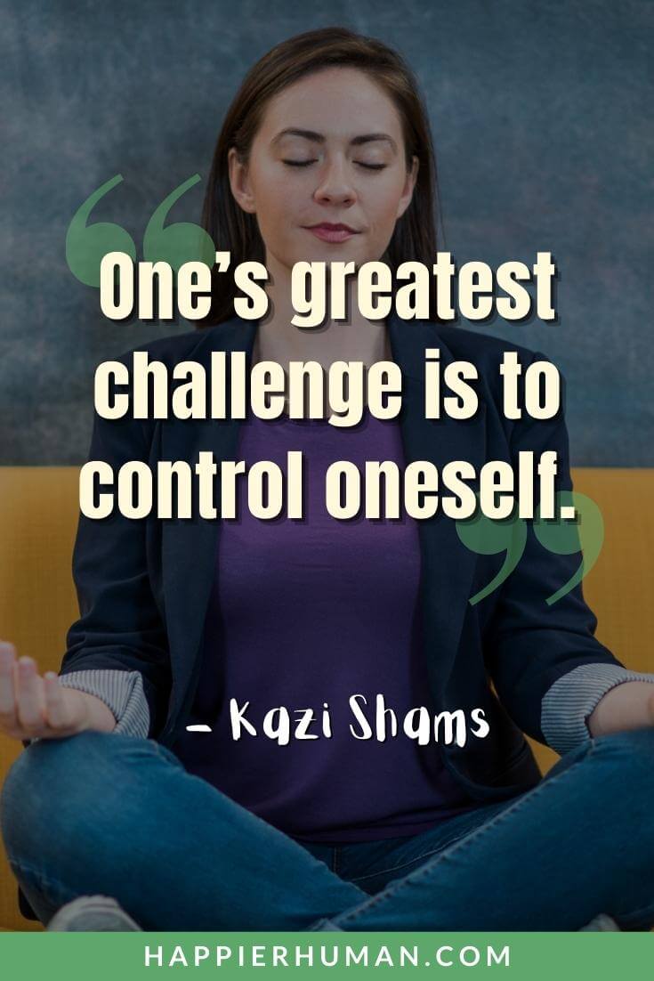 Self Control Quotes - “One’s greatest challenge is to control oneself.” - Kazi Shams | self control quotes in english | self control quotes in hindi | self control quotes bible