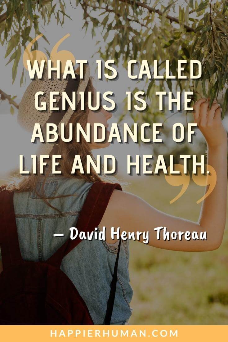 Abundance Quotes - “What is called genius is the abundance of life and health.” - David Henry Thoreau | abundance mindset quotes | manifesting abundance quotes | abundance quotes deepak chopra