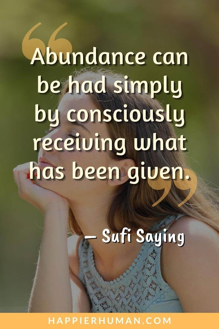 Abundance Quotes - “Abundance can be had simply by consciously receiving what has been given.” - Sufi Saying | abundance quotes bible | abundance quotes and affirmations | abundance quotes goodreads