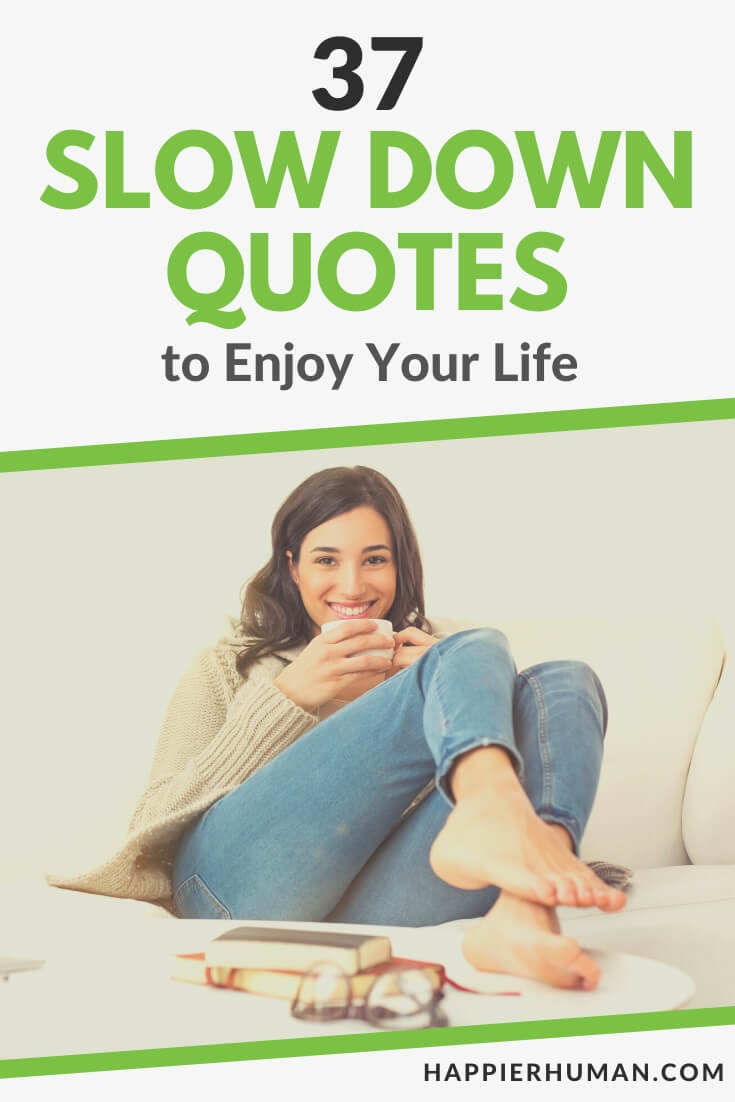 slow down quotes | slow down and relax quotes | slow down and enjoy the moment quotes