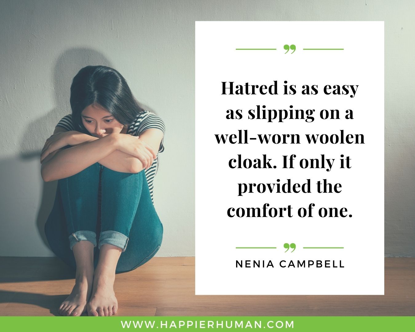 Haters Quotes - “Hatred is as easy as slipping on a well-worn woolen cloak. If only it provided the comfort of one.” - Nenia Campbell