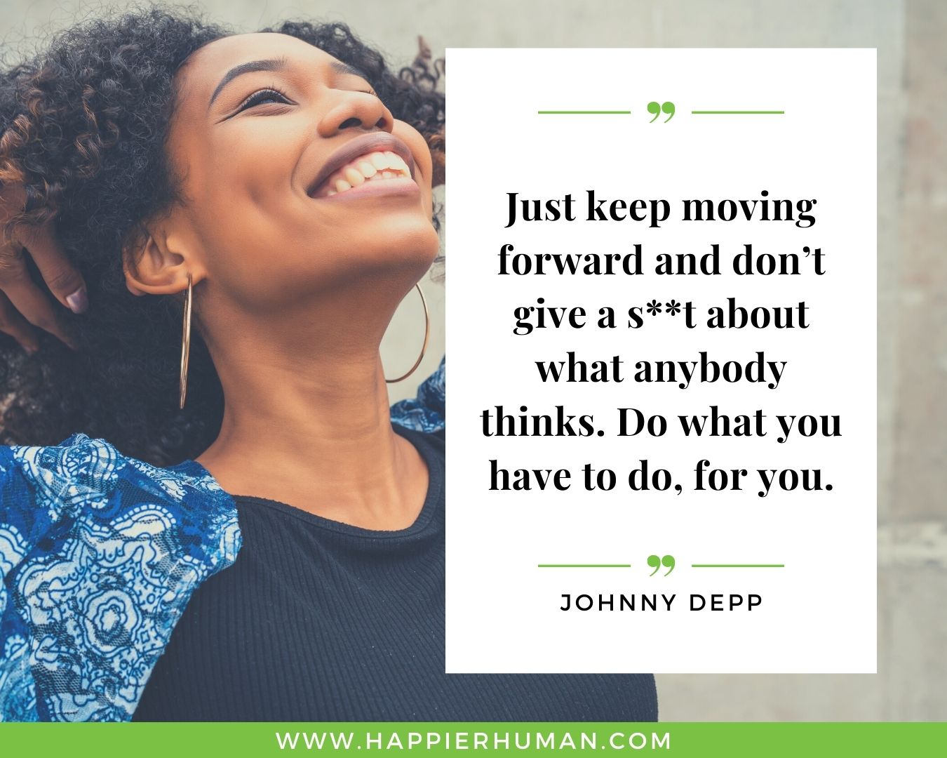 Haters Quotes - “Just keep moving forward and don’t give a s**t about what anybody thinks. Do what you have to do, for you.” - Johnny Depp