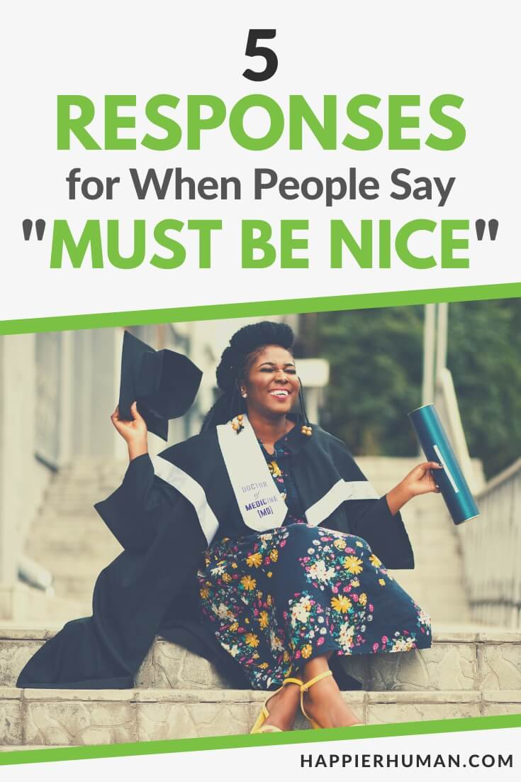 when people say must be nice | must be nice comebacks | how to respond to must be nice