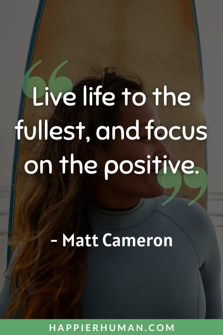 Simple Life Quotes - “Live life to the fullest, and focus on the positive.” - Matt Cameron | simple life quotes for instagram | simple life quotes in hindi | simple life quotes in one line
