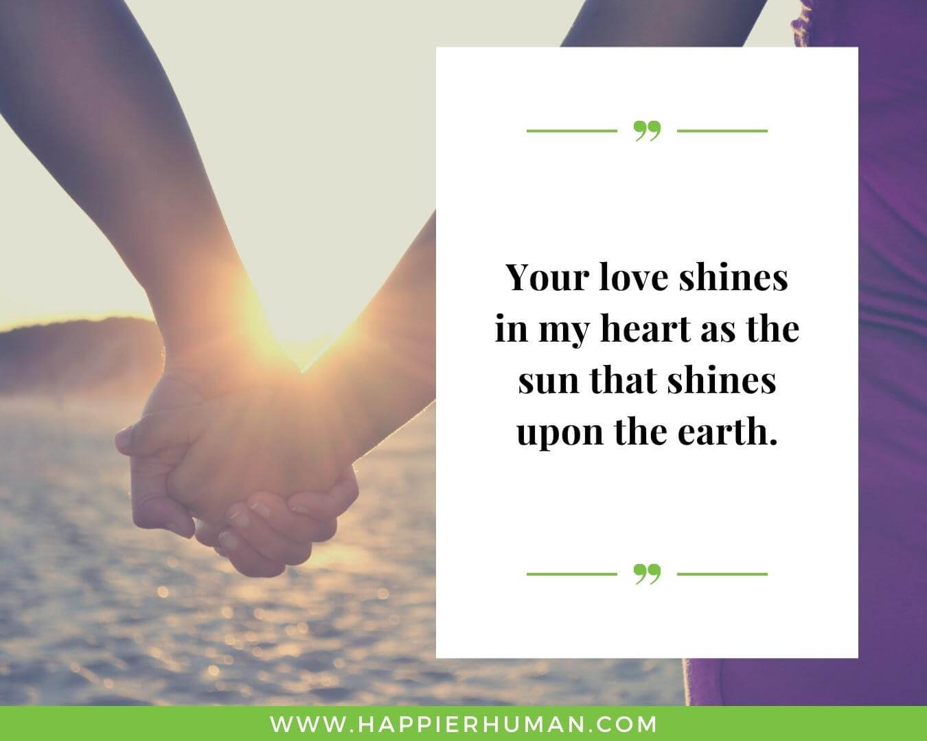Short Love Quotes for Her - “Your love shines in my heart as the sun that shines upon the earth.”
