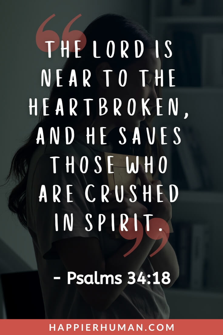 Bible Verses About Grief - “The Lord is near to the heartbroken, and He saves those who are crushed in spirit.” - Psalms 34:18 | 50 bible verses for a grieving heart | bible verse for comfort and strength | bible verses to comfort a grieving mother