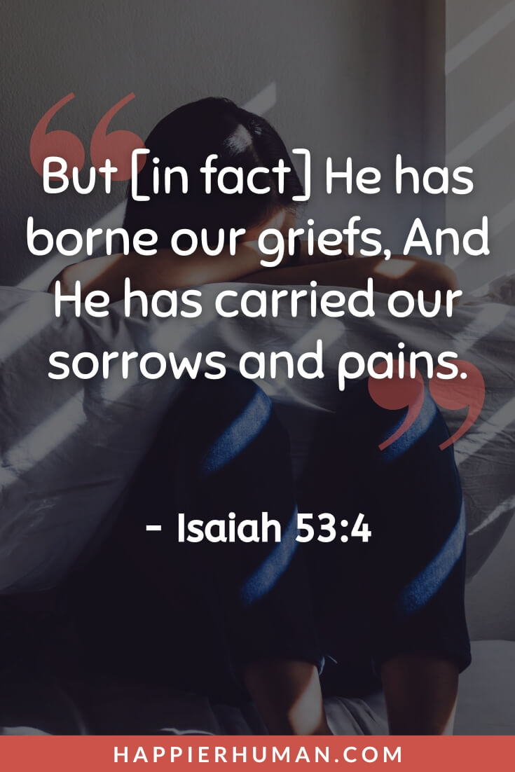 Bible Verses About Grief - “But [in fact] He has borne our griefs, And He has carried our sorrows and pains." - Isaiah 53:4 | bible verse for unexpected death of a child | rest in peace bible verse | short bible verse for loss of loved one