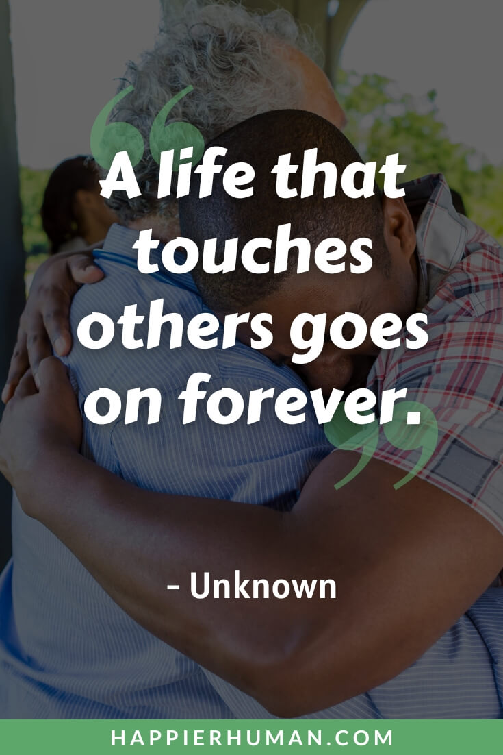 Celebration of Life Quotes - “A life that touches others goes on forever.” - Unknown | funny celebration of life quotes | celebration of life quotes for a friend | celebration of life messages