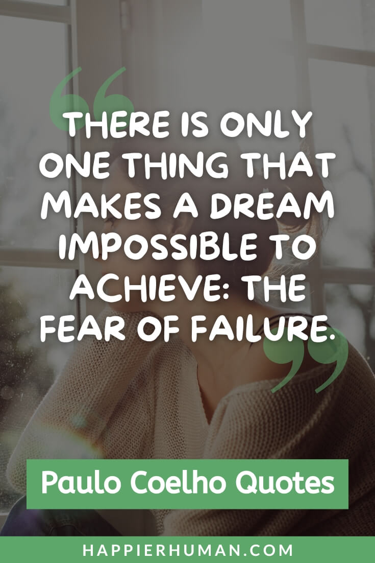 Paulo Coelho Quotes - “There is only one thing that makes a dream impossible to achieve: the fear of failure.” | paulo coelho quotes malayalam | paulo coelho quotes life has a way | paulo coelho quotes on soulmates