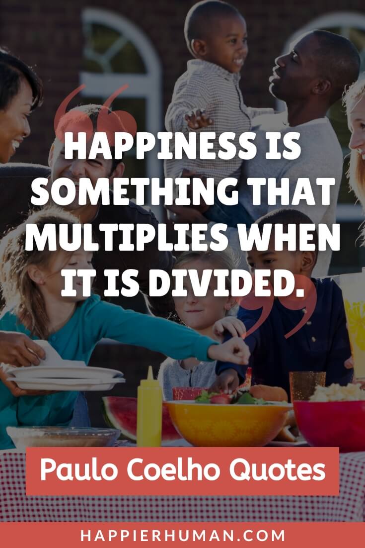 Paulo Coelho Quotes - “Happiness is something that multiplies when it is divided.” | the archer paulo coelho quotes | hippie paulo coelho quotes | aleph paulo coelho quotes