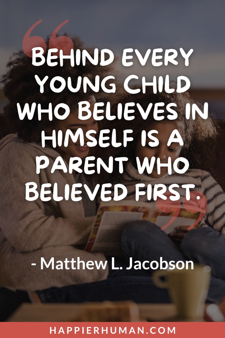 Strong Mom Quotes - “Behind every young child who believes in himself is a parent who believed first.” - Matthew L. Jacobson | strong mom quotes in hindi | strong mom quotes in spanish | stay strong mom quotes