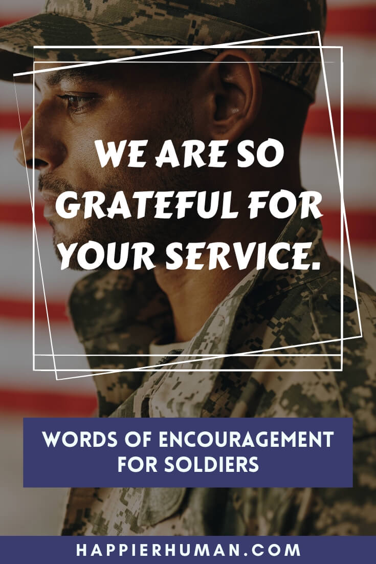 Words of Encouragement for Soldiers - We are so grateful for your service. | short military quotes | respect soldiers quotes | quotes for soldiers