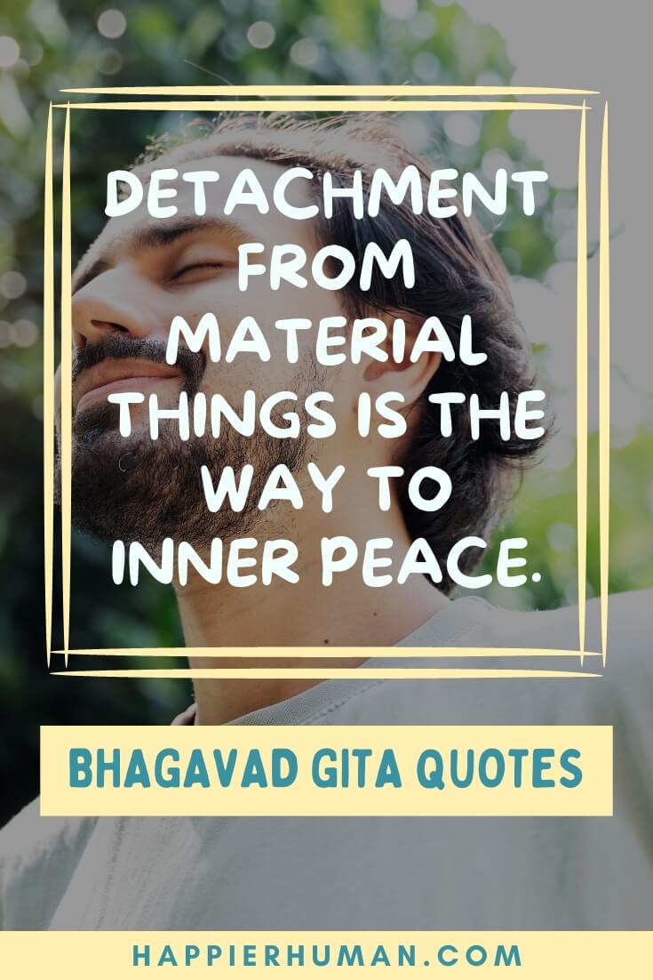 Bhagavad Gita Quotes - “Detachment from material things is the way to inner peace.” | bhagavad gita quotes on karma | bhagavad gita quotes in hindi | bhagavad gita quotes in english