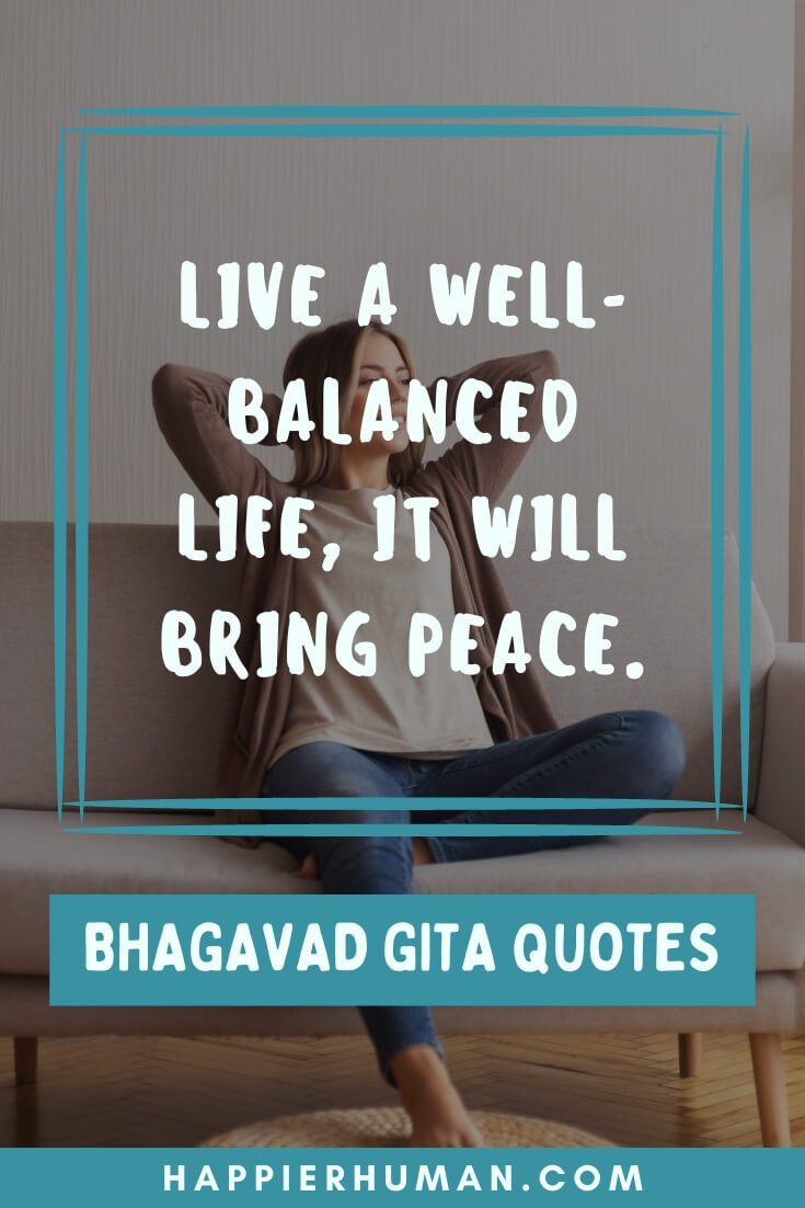 Bhagavad Gita Quotes - “Live a well-balanced life, it will bring peace.” | bhagavad gita quotes sanskrit | bhagavad gita quotes hindi | bhagavad gita quotes in english
