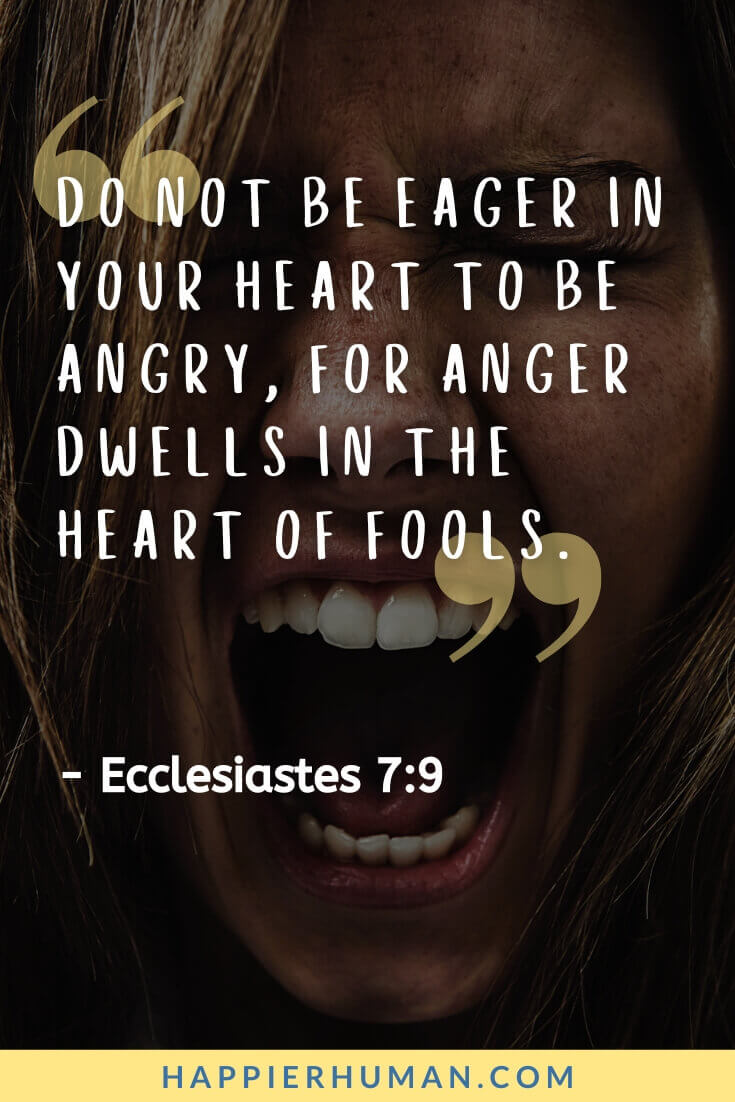 Bible Verses about Anger - “Do not be eager in your heart to be angry, for anger dwells in the heart of fools.” - Ecclesiastes 7:9 | bible verses about anger and forgiveness | examples of sinful anger in the bible | consequences of anger in the bible