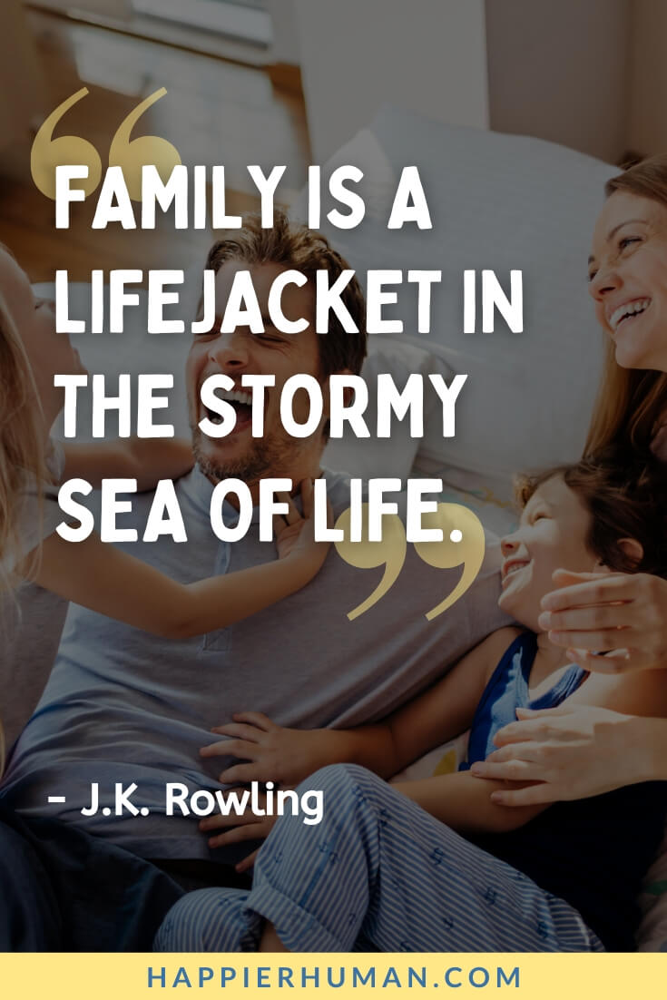 Blended Family Quotes - “Family is a lifejacket in the stormy sea of life.” - J.K. Rowling | blended family short quotes | blended family poems and quotes | blended family quotes short
