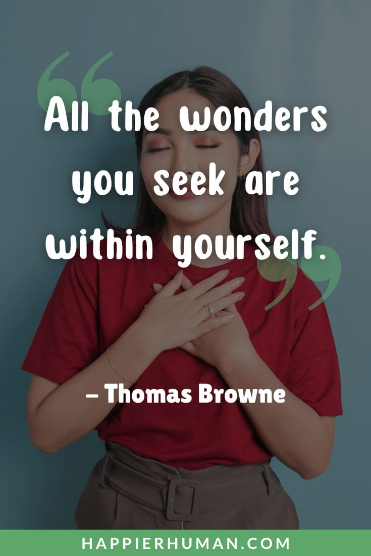 Finding Yourself Quotes - "All the wonders you seek are within yourself." - Thomas Browne | finding yourself quotes for instagram | quotes about finding yourself in nature | i hope you find yourself quotes