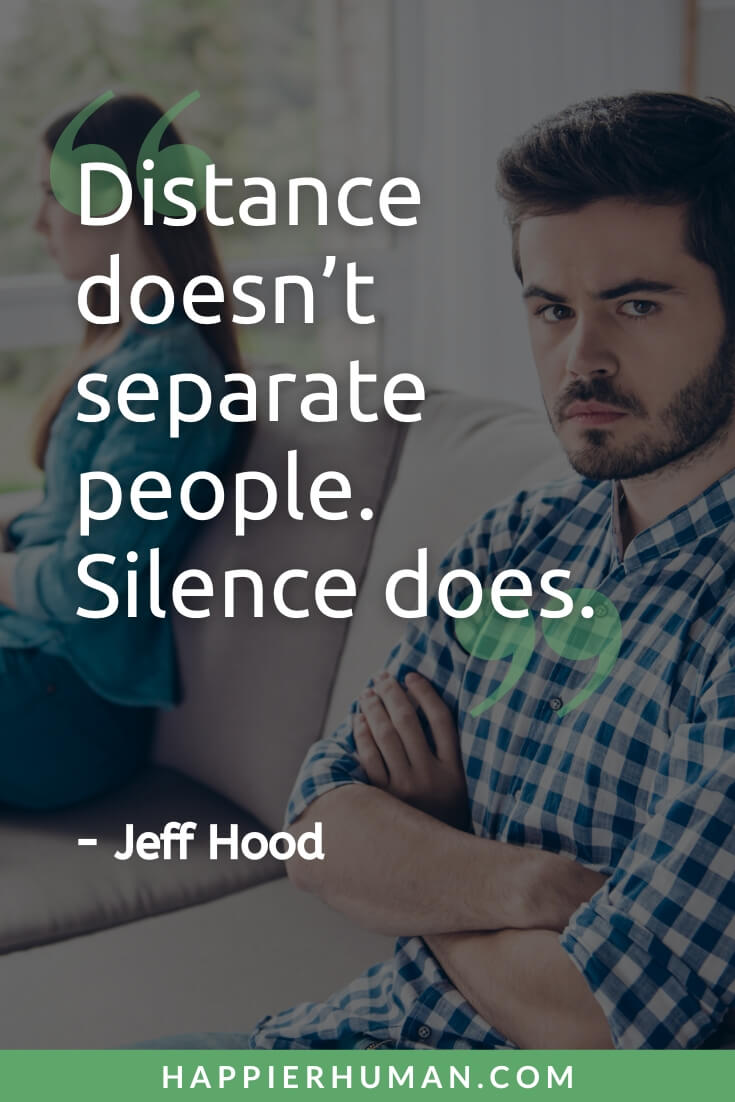 Being Ignored Quotes - “Distance doesn’t separate people. Silence does.” - Jeff Hood | relationship ignored quotes | busy ignoring quotes | being ignored quotes someone you love