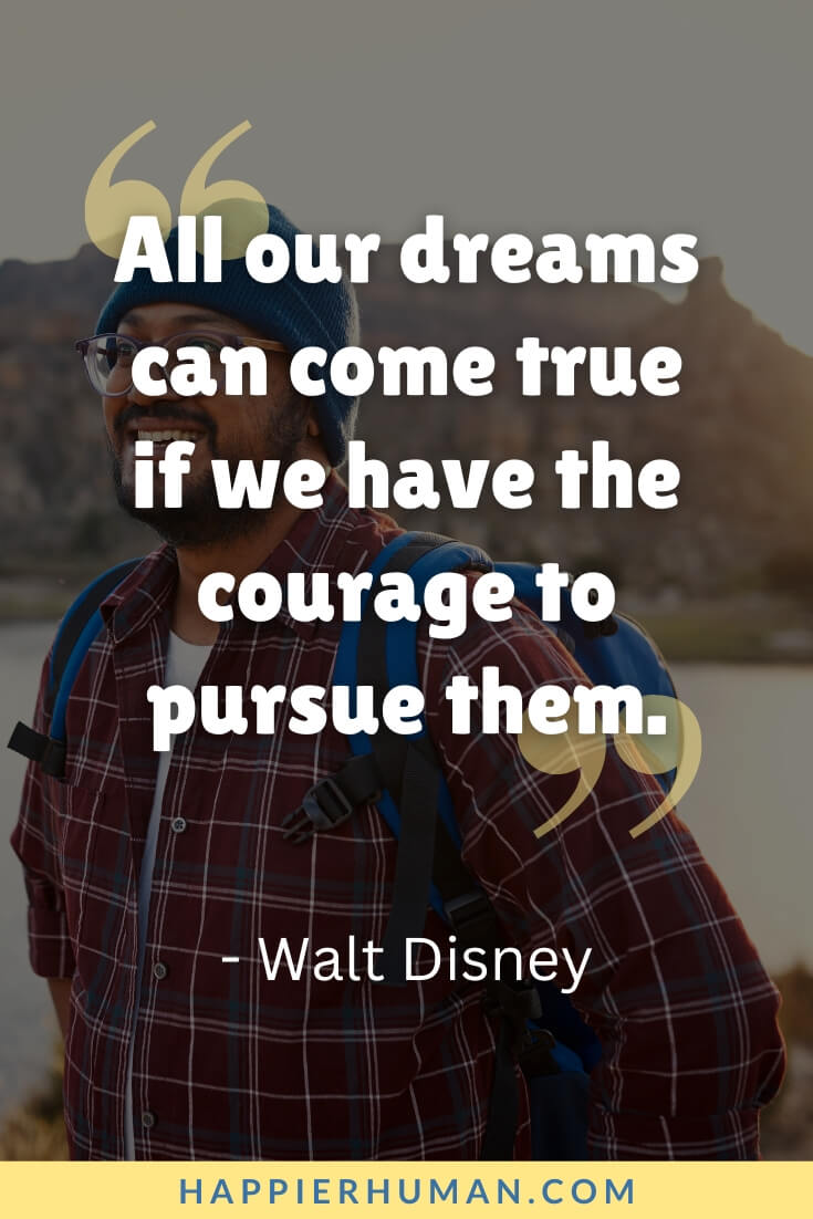 Cheer Up Quotes - “All our dreams can come true if we have the courage to pursue them.” - Walt Disney | cheer up quotes for students | cheer up quotes for self | cheer up quotes for him