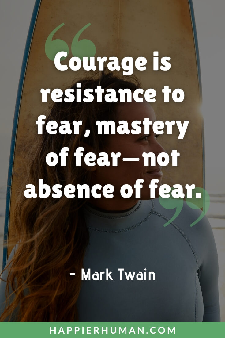 Fearless Quotes - “Courage is resistance to fear, mastery of fear—not absence of fear.” - Mark Twain | badass fearless quotes| fearless quotes for woman | fearless quotes in english