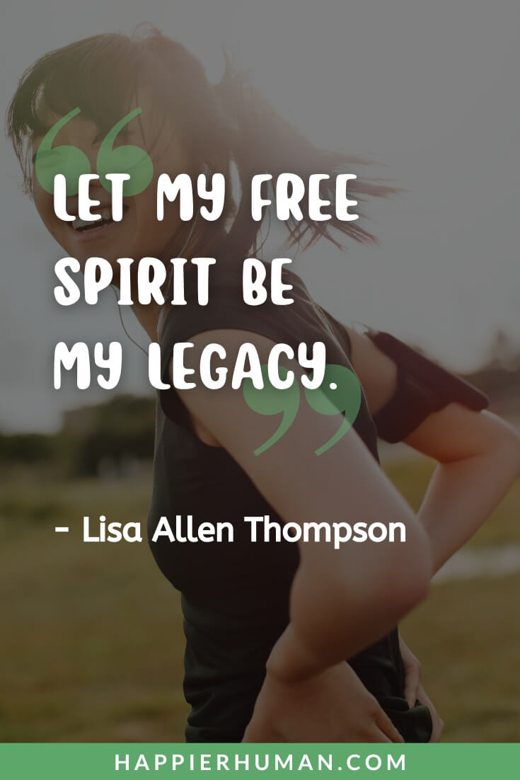 Free Spirit Quotes - “Let my free spirit be my legacy.” - Lisa Allen Thompson | funny free spirit quotes | short quotes about spirit | hippie free spirit quotes