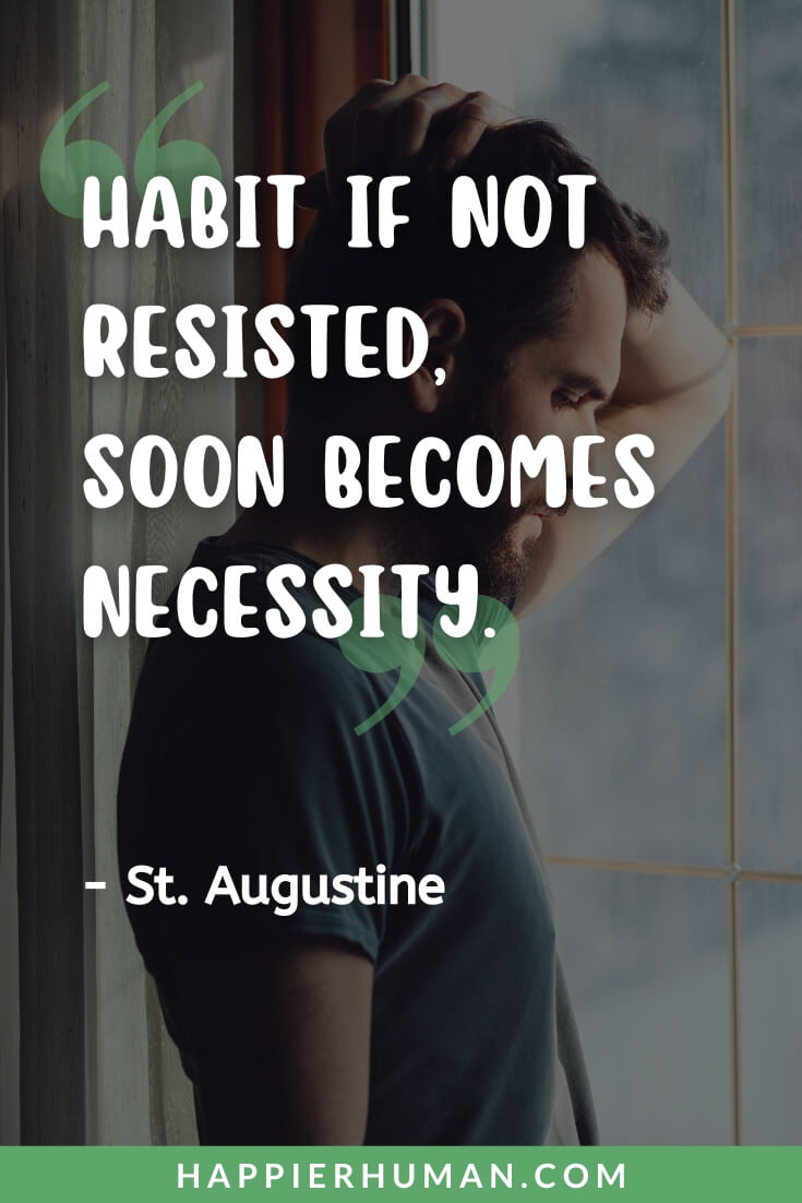 OCD Quotes - “Habit if not resisted, soon becomes necessity.” - St. Augustine | ocd quotes inspiring | ocd quotes sad | ocd quotes in turtles all the way down