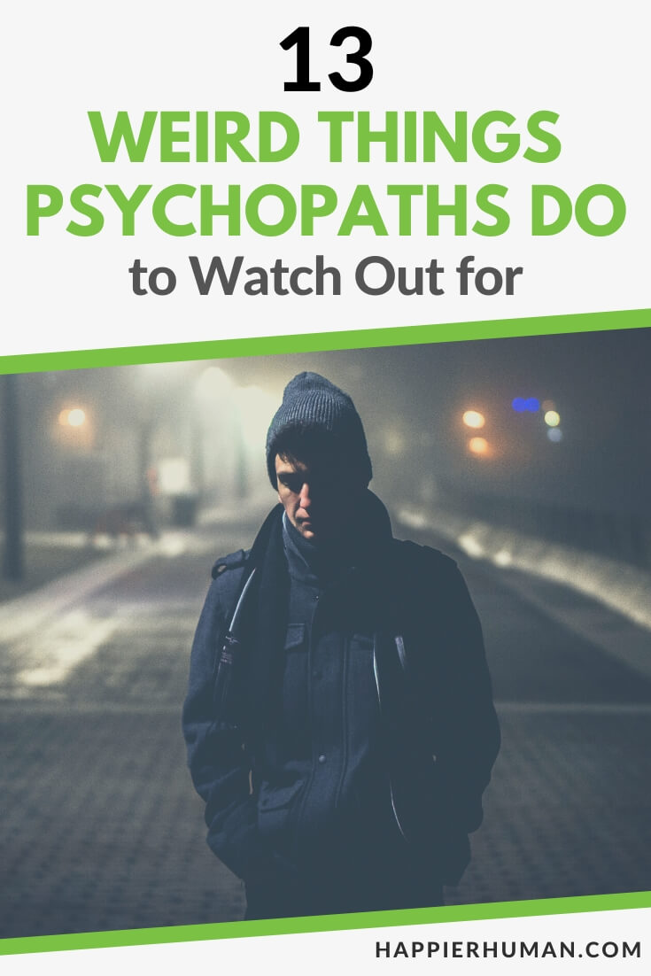 weird things psychopaths do | what do psychopaths do when they are found out | things psychopaths say in a relationship