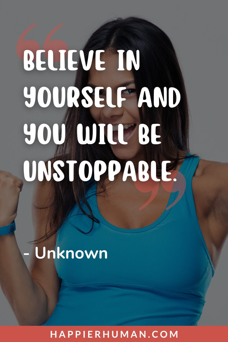 Weakness Quotes - “Believe in yourself and you will be unstoppable.” - Unknown | don't take my kindness for weakness quotes | kindness for weakness quotes | strength and weakness quotes
