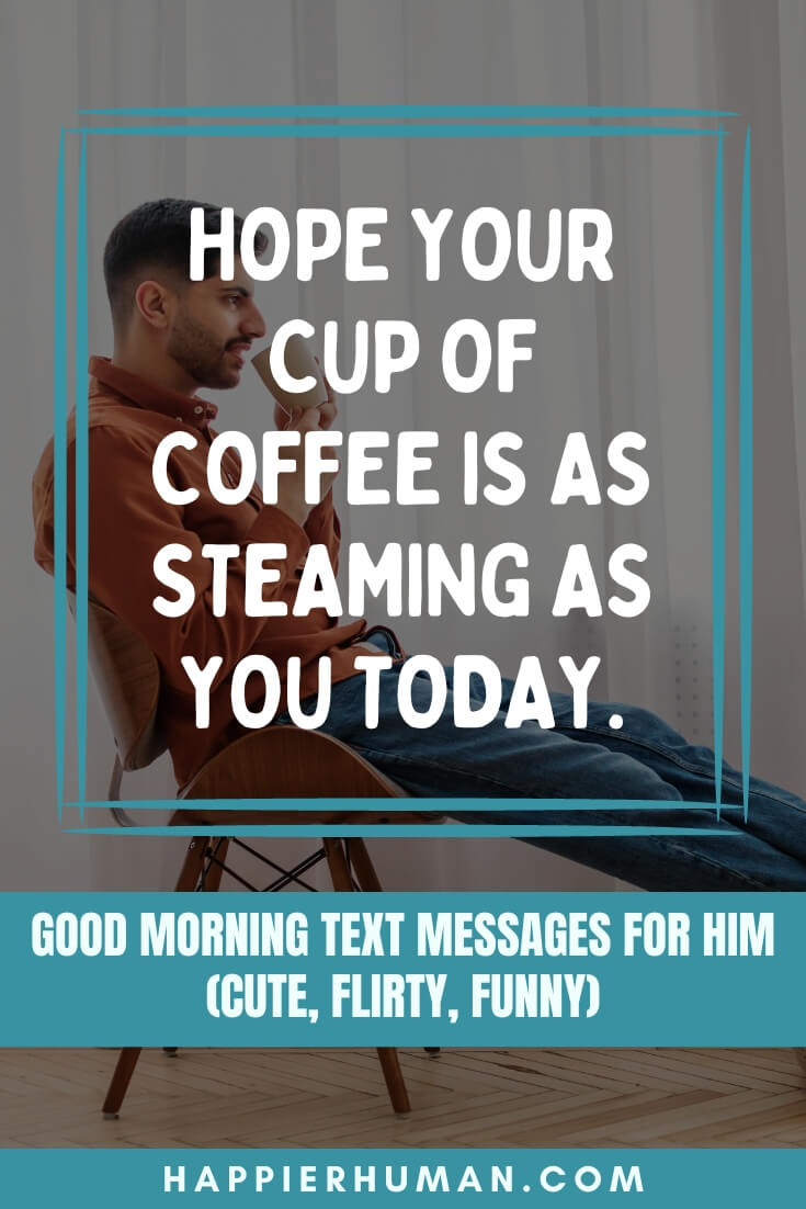 good morning message for him to make him smile | good morning message for long distance relationship | good morning message to make him smile