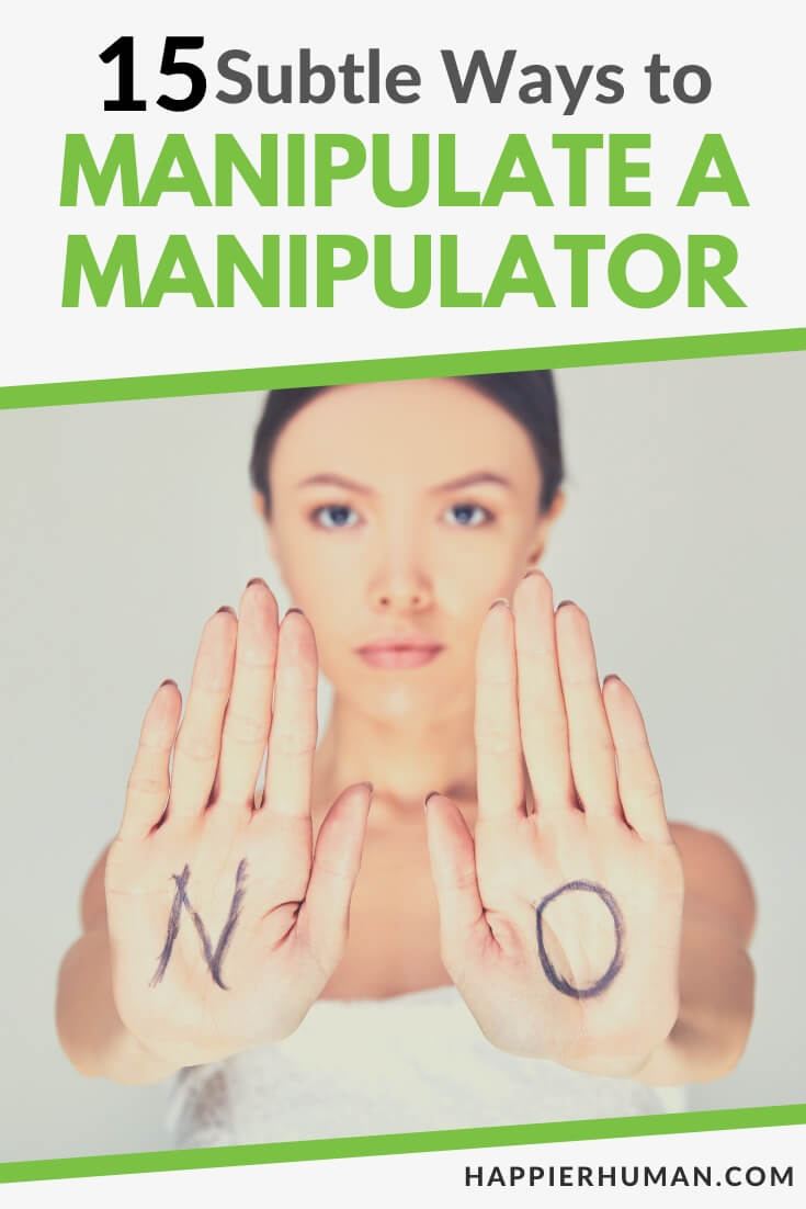 15 Subtle Ways to Manipulate a Manipulator Happier Human