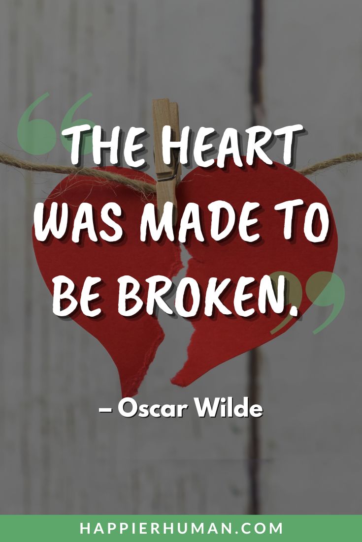 Breakup Quotes - "The heart was made to be broken." - Oscar Wilde | breakup encouragement | breakup acceptance quotes | breakup healing journey