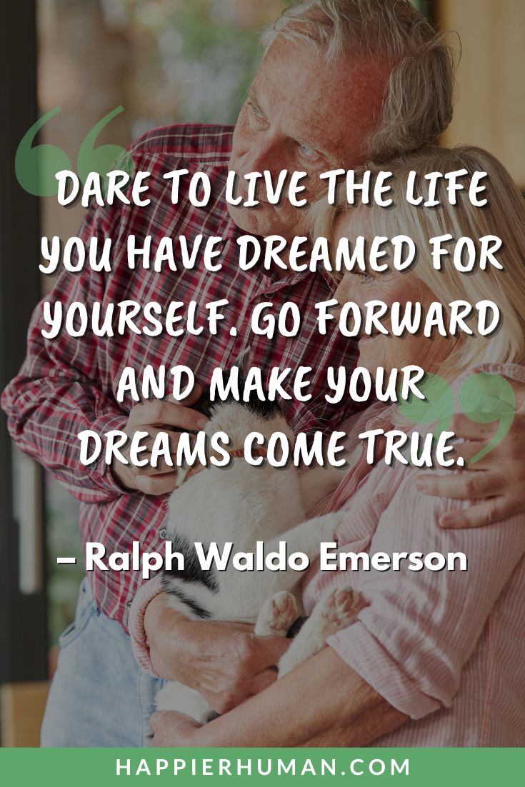 Retirement Quotes - “Dare to live the life you have dreamed for yourself. Go forward and make your dreams come true.” - Ralph Waldo Emerson | retirement celebration | retirement card quotes | retirement thoughts