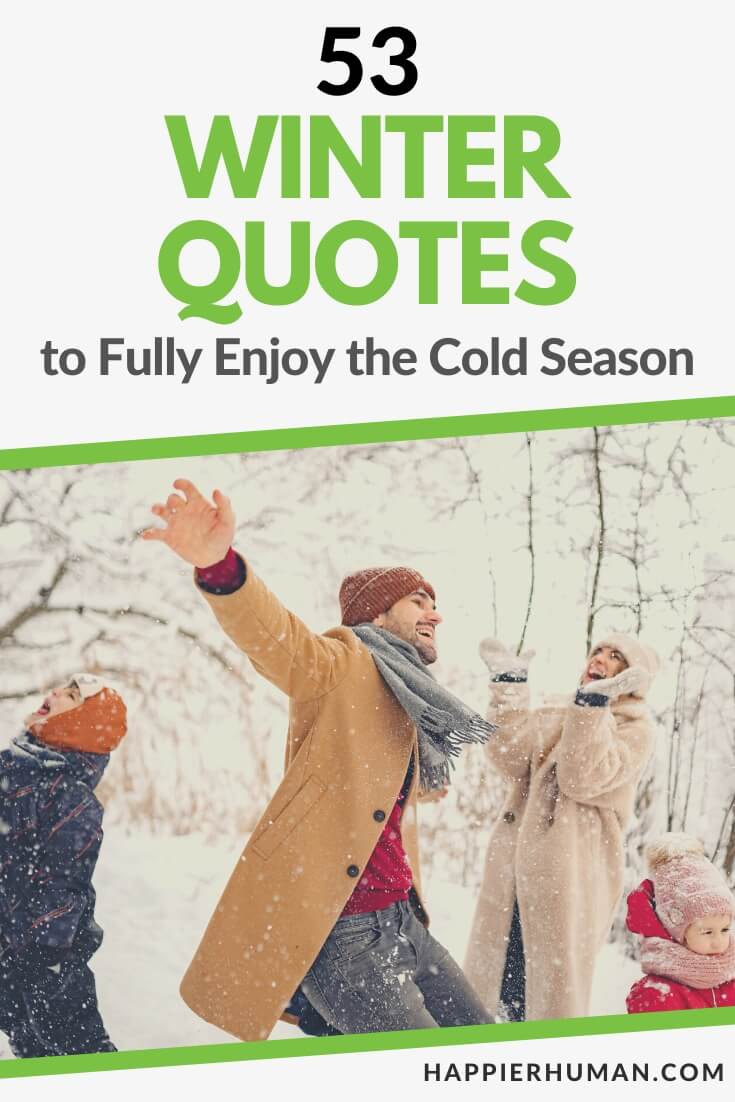 53 Winter Quotes to Fully Enjoy the Cold Season - Happier Human