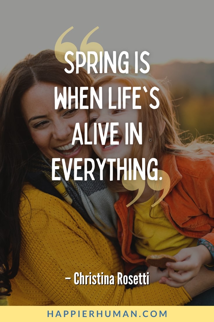 63 Spring Quotes Sayings To Welcome The New Season Happier Human